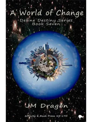 A World of Change by JM Dragon - Define Destiny Final Book