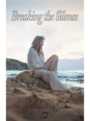Breaking the Silence by JM Dragon