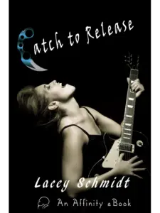 Catch to Release by Lacey Schmidt