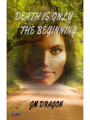 Death is Only the Beginning by JM Dragon
