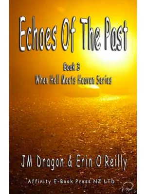Echoes of The Past - When Hell Meets Heaven Book Three by JM Dragon & Erin O’Reilly