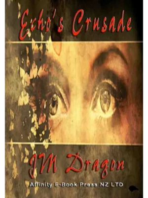 Echo’s Crusade by JM Dragon