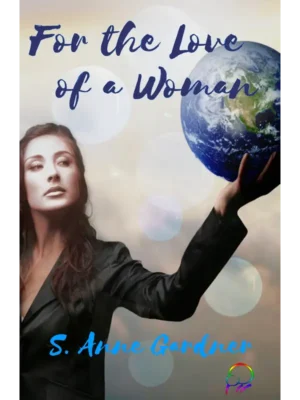 For the Love of a Woman by S. Anne Gardner
