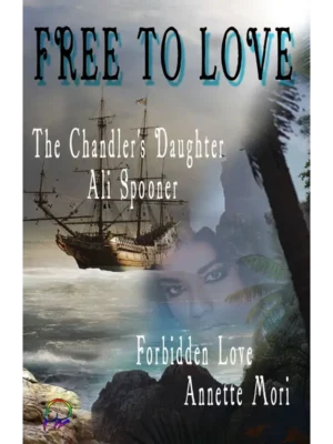 Free to Love - The Chandler’s Daughter by Ali Spooner, Forbidden Love by Annette Mori