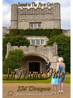 In Name Only - Sequel to The Fix-it Girl by JM Dragon