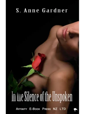 In the Silence of the Unspoken by S. Anne Gardner