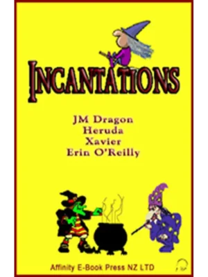 Incantations by JM Dragon, Heruda, Xavier & Erin O’Reilly