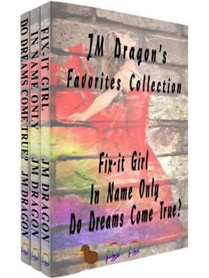 JM Dragon’s Favourites Collection - Fix-it Girl, In Name Only, Do Dreams Come True?