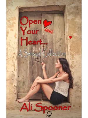 Open Your Heart, A Sensual Collection by Ali Spooner