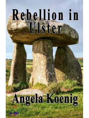 Rebellion in Ulster - Refraction Series Book One by Angela Koenig [Kindle Unlimited]
