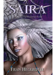 Saira - The Illusionist Series Book Five by Fran Heckrotte