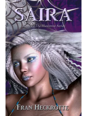 Saira - The Illusionist Series Book Five by Fran Heckrotte