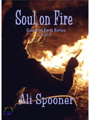 Soul on Fire - Cast iron Farm Series Book Three by Ali Spooner
