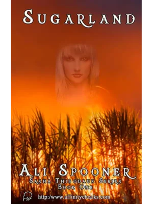 Sugarland - Sasha Thibodaux Series Book One by Ali Spooner