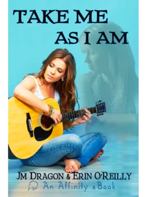 Take Me As I Am by JM Dragon & Erin O’Reilly