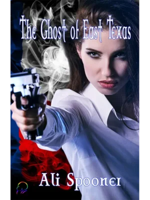 The Ghost of East Texas by Ali Spooner