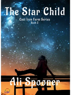 The Star Child - Cast Iron Farm Series Book Two by Ali Spooner