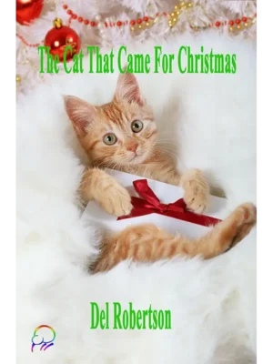 The Cat that came for Christmas by Del Robertson