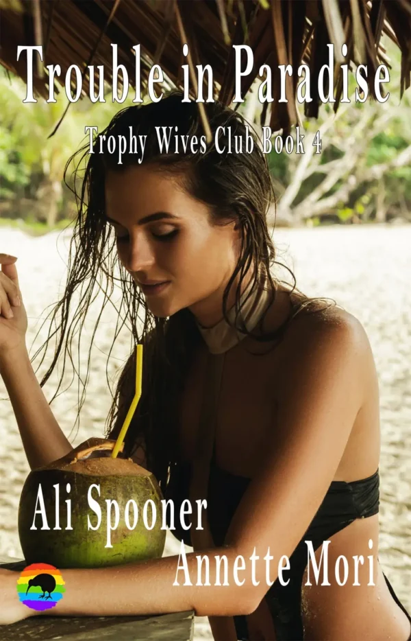 Trouble in Paradise by Ali Spooner and Annette Mori Trophy Wives Club Book 4