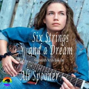 Six Strings and a Dream by Ali Spooner Songwriters Book 1 [Audiobook]