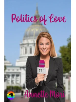 Politics of Love by Annette Mori San Diego Trilogy-Book 2