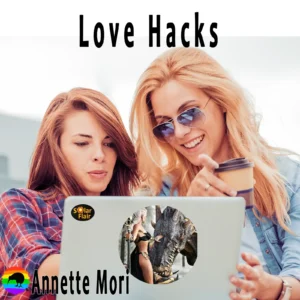 Love Hacks by Annette Mori Book II in The Next Generation Series [Audiobook]