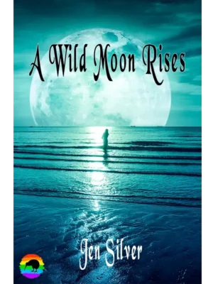 A Wild Moon Rises by Jen Silver
