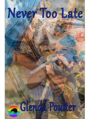 Never Too Late By Glenda Poulter Available August 1st