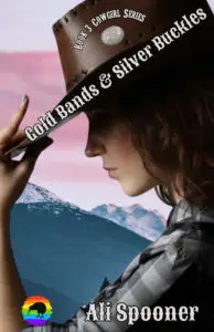 Gold Bands & Silver Buckles: Book 3 in the Cowgirl Series by Ali Spooner